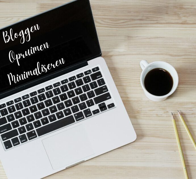 Over bloggen, opruimen en minimaliseren